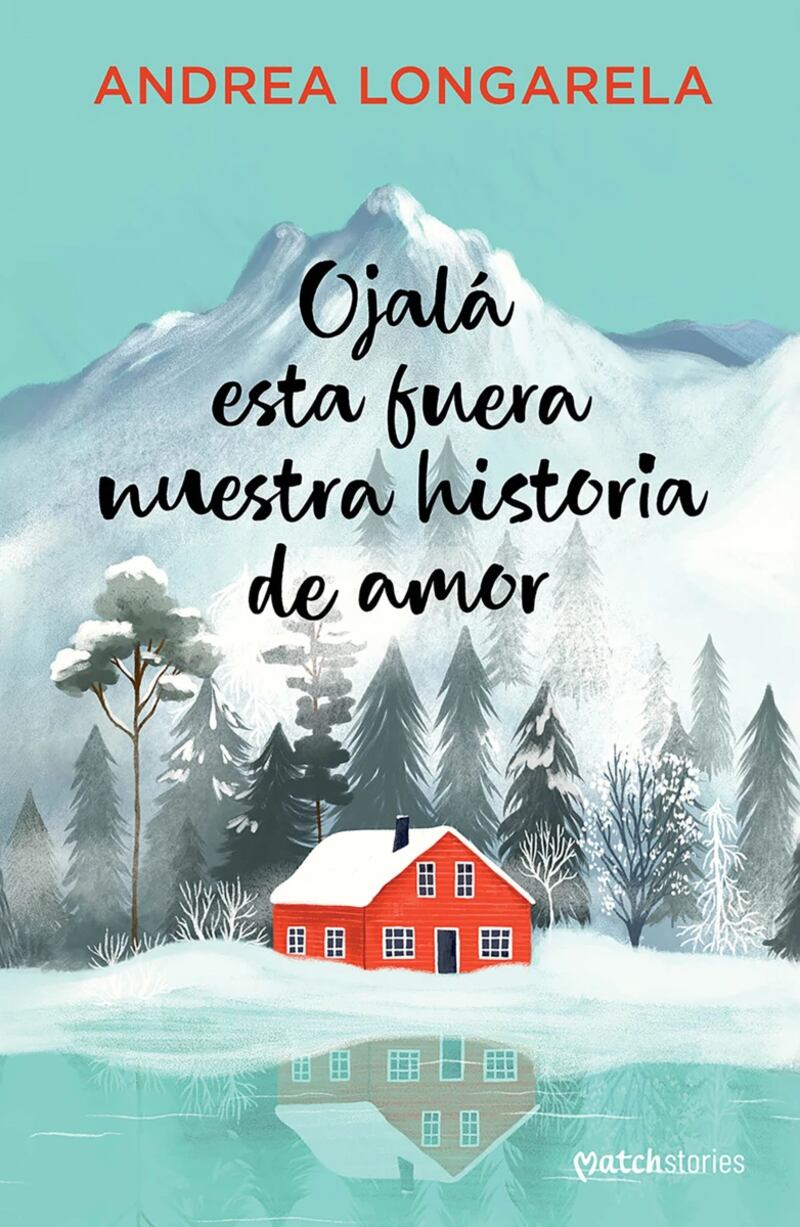 Ojalá esta fuera nuestra historia de amor de Andrea Longarela